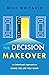 The Decision Makeover: An I...