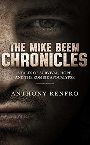 The Mike Beem Chronicles: 6 Tales of Survival, Hope, and The Zombie Apocalypse (Kindle Edition)