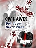 But Jesus Never Wept