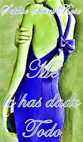 Me lo has dado todo (Spanish Edition)