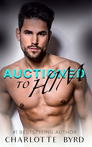 Auctioned to Him (Auctioned to Him #1)