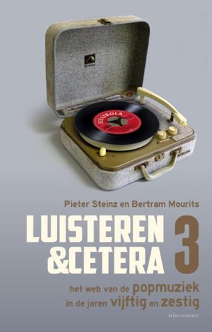 Luisteren &cetera 3: Het web van de popmuziek in de jaren vijftig en zestig (Luisteren &cetera, #3)
