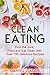 Clean Eating: Healthy eating guide, lose weight, gain confidence, clean eating recipes, cookbook and guide. Tips to maintaining your clean eating.