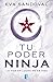 Tu poder ninja: La vida en lucha no es vida (Spanish Edition)