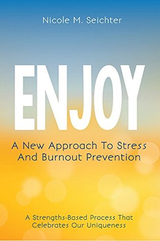 ENJOY: A New Approach to Stress and Burnout Prevention (Kindle Edition)