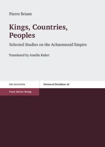 Kings, Countries, Peoples: Selected Studies on the Achaemenid Empire