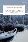Il castello blu by L.M. Montgomery