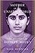 Mother of the Unseen World:...