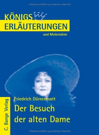 Königs Erläuterungen und Materialien - Friedrich Dürrenmatt: Der Besuch der alten Dame