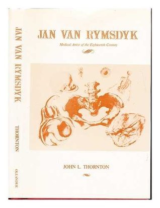 Jan Van Rymsdyk Medical Illustrator Of The Eighteenth Century By John Leonard Thornton