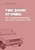Two Short Stories: Let a Th...