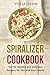 Spiralizer Cookbook by Violla Green