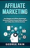Affiliate Marketing: Use Blogging and Affiliate Marketing to Generative Income Streams and turn your hobby into a full time business (Financial Freedom Lifestyle Book 3)