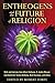 Entheogens and the Future of Religion by Robert Forte Entheogens and the Future of Religion by Robert Forte