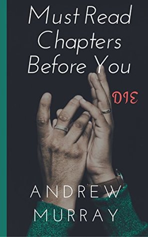 Must Read Chapters Before You Die: The Andrew Murray Collection (Series Book 1)