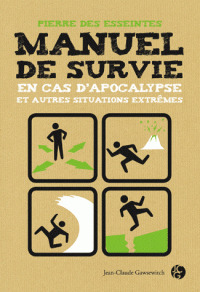 Manuel de survie en cas d'apocalypse et autres situations extrêmes