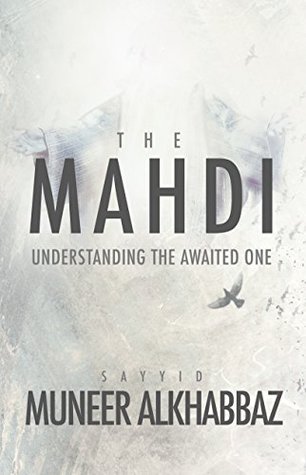 The Mahdi: Understanding the Awaited One (Kindle Edition)