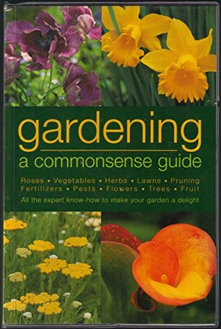 Gardening, a Commonsense Guide (Paperback)