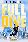 Full Dive by T.M. Rain