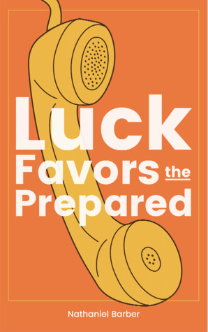Luck Favors the Prepared by Nathaniel Barber