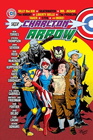 The Charlton Arrow #6: Billy the Kid - Deathwatch - Mr. Jigsaw - The Knight - Liberty Belle -The Problem - Taker - 1776 - and More! (Kindle Edition)