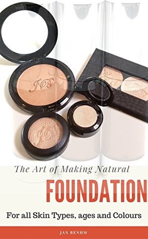 The Art of Making Natural Foundation: Mineral makeup, liquid, pressed foundations, skin correctors and concealers. (Kindle Edition)
