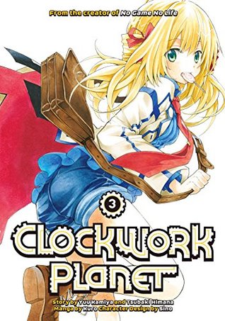 Clockwork Planet Vol. 3 (Clockwork Planet manga, #3)