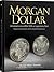 Morgan Dollar Americas Love Affair with a Legendary Coin Featuring the Coins of the Coronet Collection