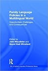 Family Language Policies in a Multilingual World: Opportunities, Challenges, and Consequences (ESL & Applied Linguistics Professional Series) Family Language Policies in a Multilingual World: Opportunities, Challenges, and Consequences (ESL & Applied Linguistics Professional Series)