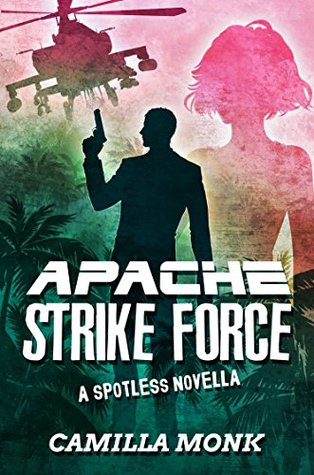 Apache Strike Force (Spotless, #4.5)