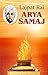 THE ARYA SAMAJ: Unveiling the Teachings of LALA LAJPAT RAI