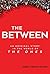The Between: An Original St...