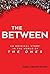 The Between by Daniel Sweren-Becker