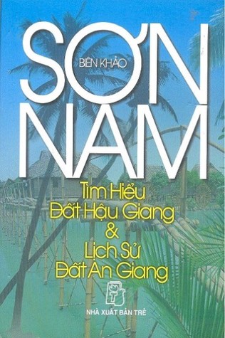 Tìm hiểu đất Hậu Giang và Lịch sử đất An Giang (Hardcover)