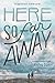 Here So Far Away by Hadley Dyer