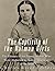 The Captivity of the Oatman Girls: The History of the Young Sisters Who Were Abducted by Native Americans in the 1850s