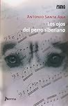 Los ojos del perro siberiano by Antonio Santa Ana