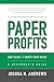 Paper Profits: How to Buy and Profit from Notes: A Beginner's Guide: Learn the nuts and bolts essentials of owning mortgage notes and why these assets ... almost any other investment ever created.