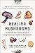 Healing Mushrooms by Tero Isokauppila