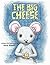 The Big Cheese by Kara Atwell