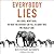 Everybody Lies: Big Data, New Data, and What the Internet Reveals About Who We Really Are