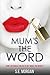 Mum's The Word