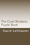 The Code Breakers Puzzle Book: 101 Cryptogram and Word Scramble Puzzles The Code Breakers Puzzle Book: 101 Cryptogram and Word Scramble Puzzles