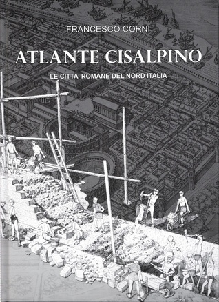 Atlante cisalpino. Le città romane del Nord Italia (Hardcover)