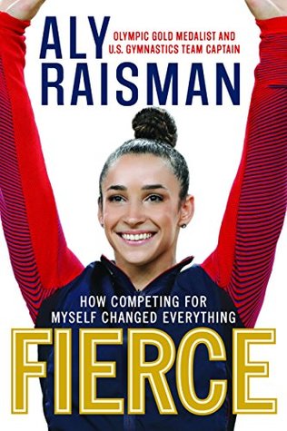 Fierce: How Competing for Myself Changed Everything (Kindle Edition)