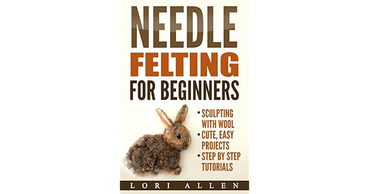 Needle Felting for Beginners Sculpting with wool cute, easy projects