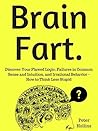 Book cover for Brain Fart: Discover Your Flawed Logic, Failures in Common Sense and Intuition, and Irrational Behavior - How to Think Less Stupid
