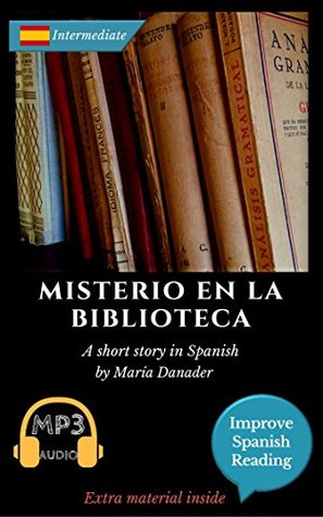 Spanish novel for intermediate (B1): Misterio en la biblioteca. Downloadable Audio. Vol 3. (Spanish Edition): Learn Spanish.Improve Spanish Reading.Graded reading.Aprender Español. Lecturas Graduadas