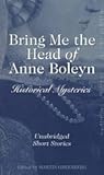 Bring Me the Head of Anne Boleyn: Historical Mysteries