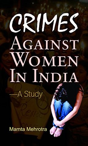 CRIMES AGAINST WOMEN IN INDIA: Understanding and Combating Gender-Based Violence (Kindle Edition)
